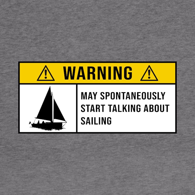 Warning May Spontaneously Start Talking About Sailing - Gift for Sailing Lovers by MetalHoneyDesigns